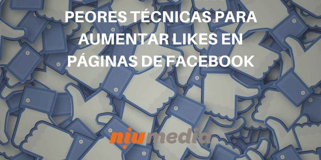 Â¿Quieres Aumentar los Likes en tu PÃ¡gina de Facebook? Evita Estas PrÃ¡cticas